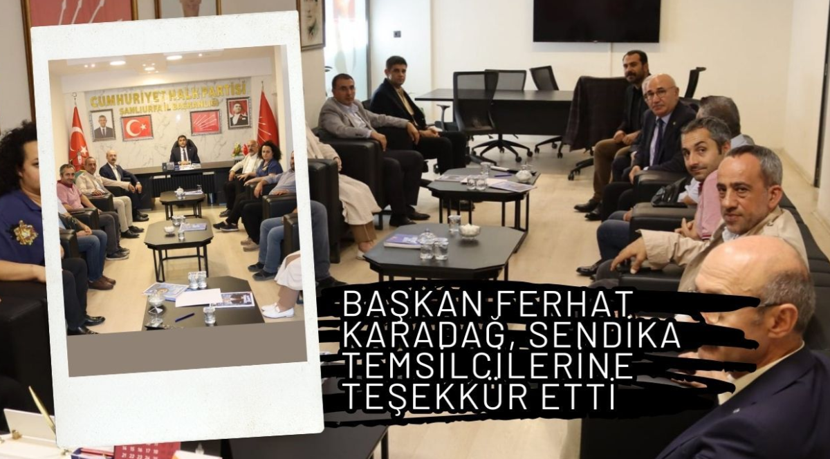 Başkan Ferhat Karadağ, Sendika Temsilcilerine Teşekkür Etti